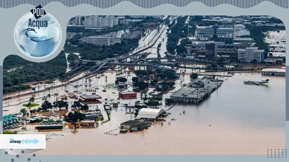 Capa do podcast Especialista em recursos hídricos da Unesp analisa aspectos geográficos, climáticos e políticos que geraram a catástrofe no RS